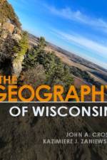 The Geography of Wisconsin af John A. Cross