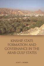 Kinship, State Formation and Governance in the Arab Gulf States af Scott Weiner