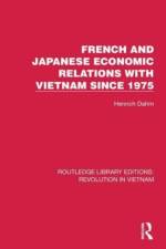 French and Japanese Economic Relations with Vietnam Since 1975 af Henrich Dahm