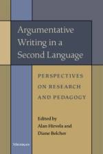 Argumentative Writing in a Second Language af Alan R. Hirvela