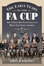 The Early Years of the FA Cup af James W. Bancroft