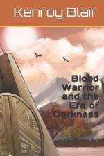Blood Warrior and the Era Of Darkness af Kenroy Blair