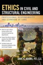 Ethics in Civil and Structural Engineering: Professional Responsibility and Standard of Care af Dave Adams