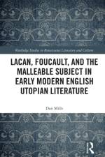 Lacan, Foucault, and the Malleable Subject in Early Modern English Utopian Literature af Dan Mills