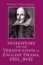 Shakespeare and the Versification of English Drama, 1561-1642 af Marina Tarlinskaja