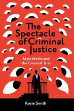 The Spectacle of Criminal Justice af Rosie (York St. John University Smith