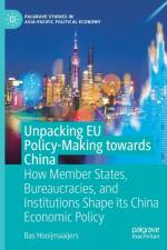 Unpacking EU Policy-Making towards China af Bas Hooijmaaijers