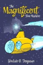 The Magnificent Time Machine af Sinclair B. Ferguson