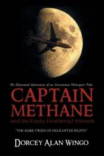 Captain Methane and his Finely Feathered Friends af Dorcey Alan Wingo