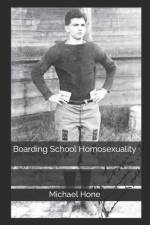 Boarding School Homosexuality af Michael Hone