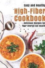 Easy and Healthy High-Fiber Cookbook af Stephanie Sharp
