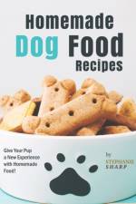 Homemade Dog Food Recipes af Stephanie Sharp