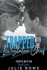 Trapped with the Ice Station Chief af Julie Rowe