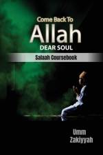 Come Back To Allah, Dear Soul af Umm Zakiyyah
