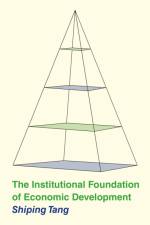 The Institutional Foundation of Economic Development af Shiping Tang