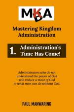 Administration's Time Has Come! af Paul Manwaring