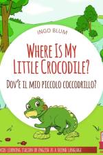 Where Is My Little Crocodile? - Dov'e il mio piccolo coccodrillo? af Ingo Blum