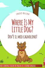 Where Is My Little Dog? - Dov'e il mio cagnolino? af Ingo Blum