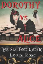 Dorothy vs. Alice af Lotus Rose