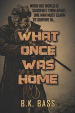 What Once Was Home af B K Bass