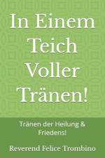 In Einem Teich Voller Tranen! af Reverend Felice Trombino