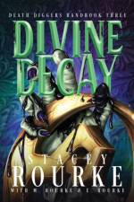 Divine Decay af Stacey Rourke