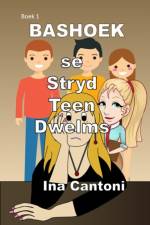 Bashoek se Stryd Teen Dwelms af Ina Cantoni