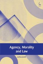Agency, Morality and Law af Dr Joshua Jowitt