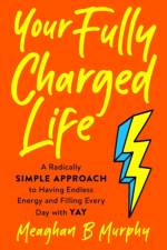 Your Fully Charged Life af Meaghan B. (Meaghan B. Murphy) Murphy