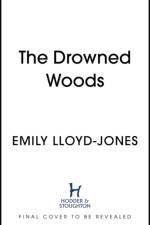 The Drowned Woods af Emily Lloyd-Jones