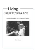 Living Happy, Joyous and Free af Ruth Mitchell