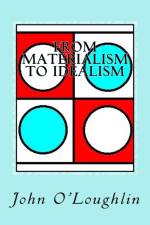 From Materialism to Idealism af John O'Loughlin