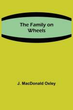 The Family on Wheels af J MacDonald Oxley