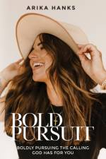 Bold Pursuit af Arika Hanks