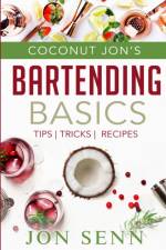 Coconut Jon's Bartending Basics af Jon Senn