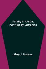 Family Pride Or, Purified by Suffering af Mary J Holmes