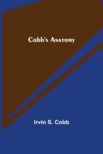 Cobb's Anatomy af Irvin S Cobb