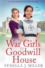 The War Girls of Goodwill House af Fenella J Miller