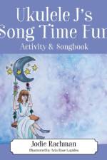 Ukulele J's Song Time Fun af Jodie Rachman