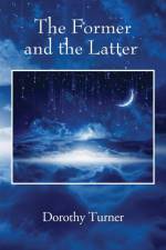 The Former and the Latter af Dorothy Turner