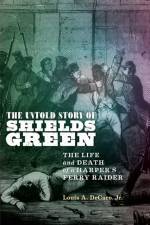 The Untold Story of Shields Green af Louis A. Decaro Jr.