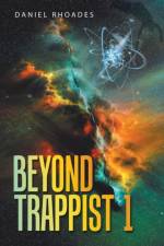 Beyond Trappist 1 af Daniel Rhoades