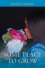Some Place To Grow af Kenya Harris