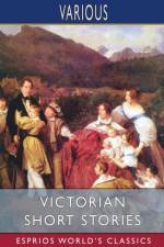 Victorian Short Stories (Esprios Classics) af Various