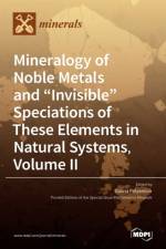 Mineralogy of Noble Metals and Invisible Speciations of These Elements in Natural Systems, Volume II af GALINA PALYANOVA
