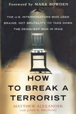 How to Break a Terrorist af Matthew Alexander