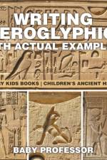 Writing Hieroglyphics (with Actual Examples!) af Baby Professor