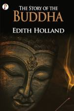 The Story of the Buddha af Edith Holland