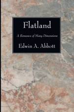 Flatland af Edwin A Abbott