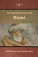 The Spiritual Couplets of Rumi af Sufi Molana Jalal Ad-Din Rumi
